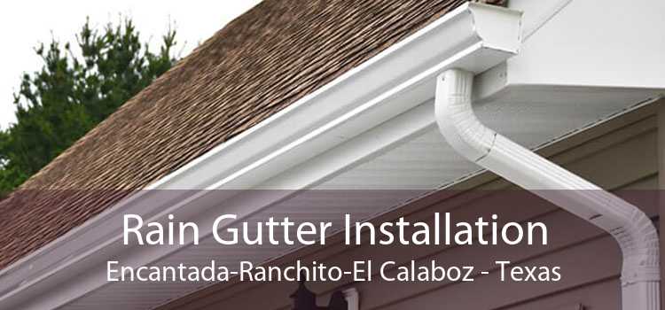 Rain Gutter Installation Encantada-Ranchito-El Calaboz - Texas
