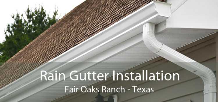 Rain Gutter Installation Fair Oaks Ranch - Texas