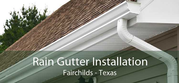 Rain Gutter Installation Fairchilds - Texas