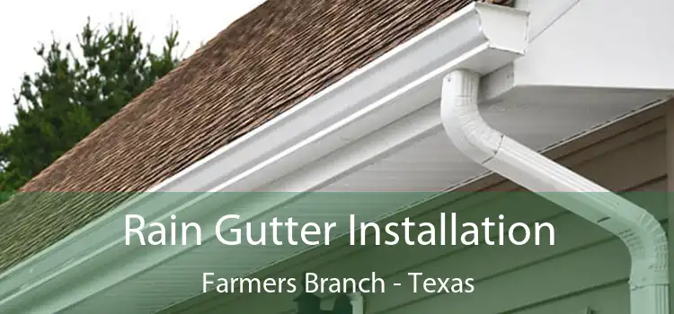 Rain Gutter Installation Farmers Branch - Texas