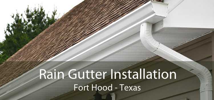 Rain Gutter Installation Fort Hood - Texas