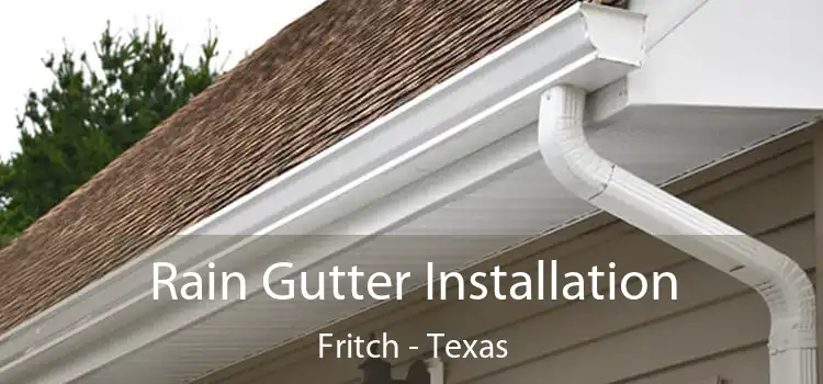 Rain Gutter Installation Fritch - Texas