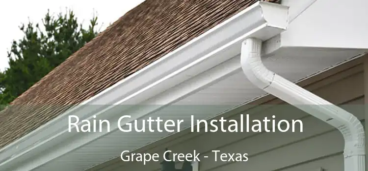 Rain Gutter Installation Grape Creek - Texas