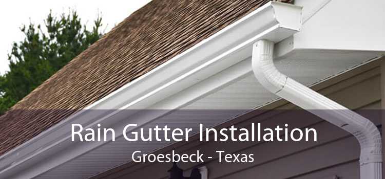 Rain Gutter Installation Groesbeck - Texas