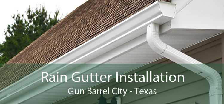 Rain Gutter Installation Gun Barrel City - Texas