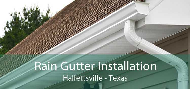 Rain Gutter Installation Hallettsville - Texas