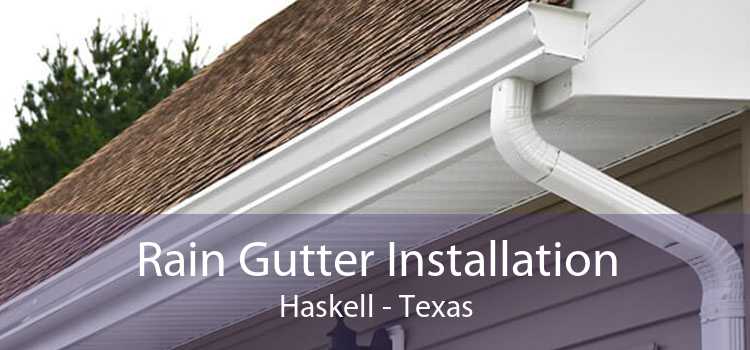 Rain Gutter Installation Haskell - Texas
