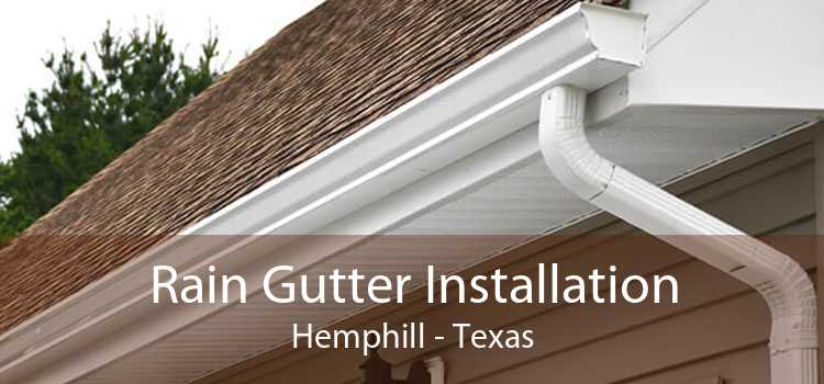 Rain Gutter Installation Hemphill - Texas