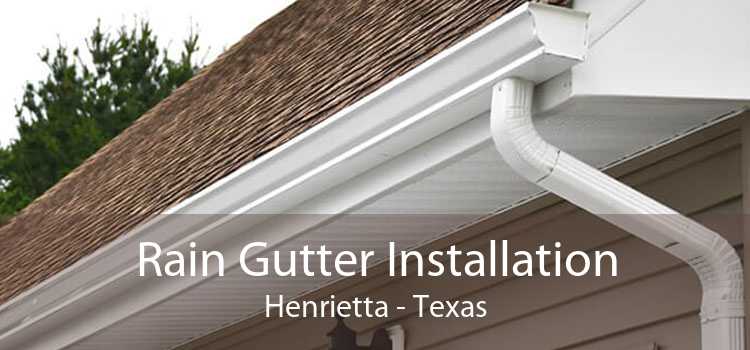 Rain Gutter Installation Henrietta - Texas