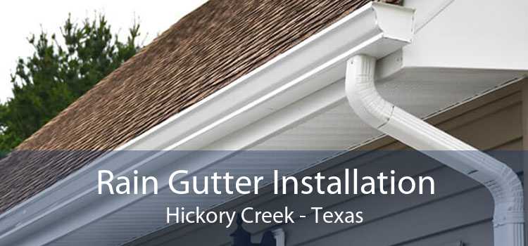 Rain Gutter Installation Hickory Creek - Texas