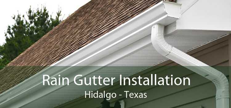 Rain Gutter Installation Hidalgo - Texas