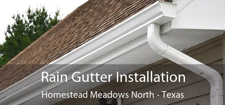 Rain Gutter Installation Homestead Meadows North - Texas