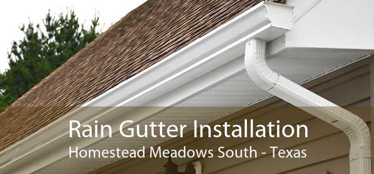 Rain Gutter Installation Homestead Meadows South - Texas