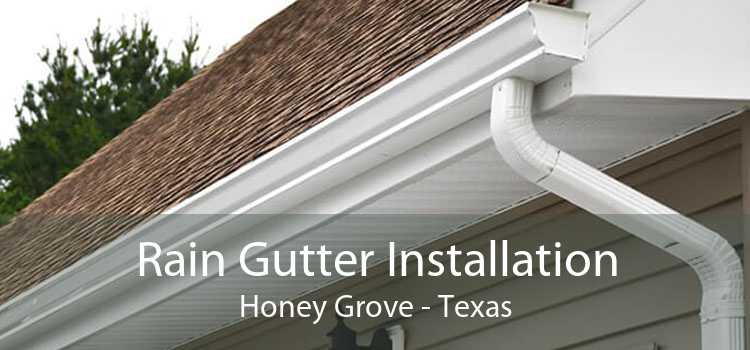 Rain Gutter Installation Honey Grove - Texas