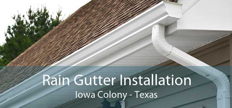 Rain Gutter Installation Iowa Colony - Texas