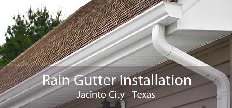 Rain Gutter Installation Jacinto City - Texas