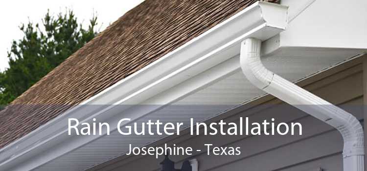 Rain Gutter Installation Josephine - Texas