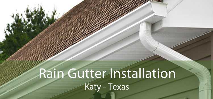 Rain Gutter Installation Katy - Texas