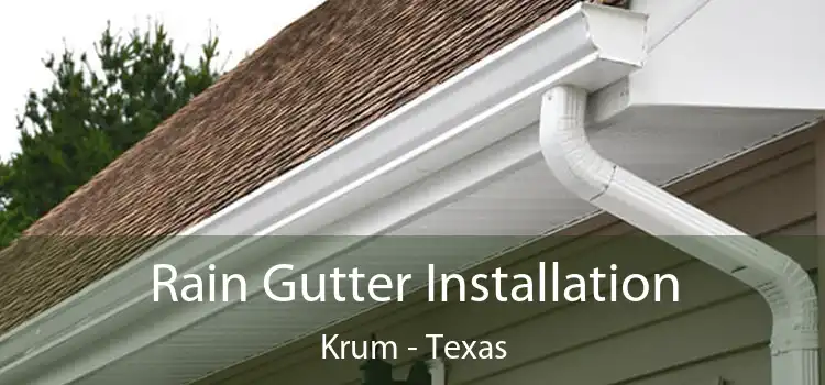 Rain Gutter Installation Krum - Texas