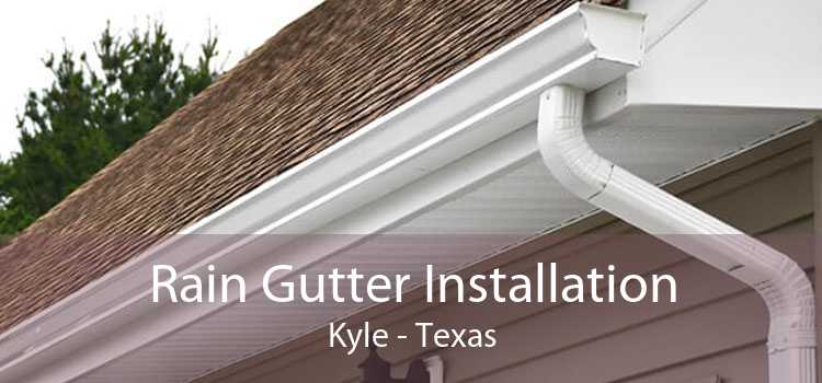 Rain Gutter Installation Kyle - Texas