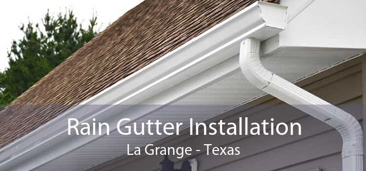 Rain Gutter Installation La Grange - Texas