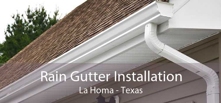 Rain Gutter Installation La Homa - Texas