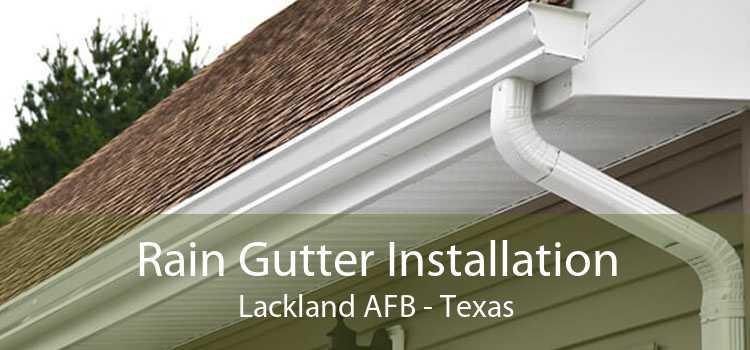 Rain Gutter Installation Lackland AFB - Texas