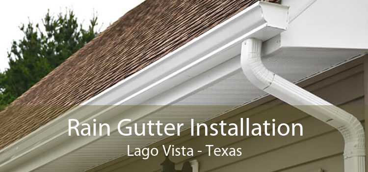 Rain Gutter Installation Lago Vista - Texas