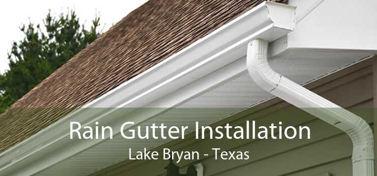 Rain Gutter Installation Lake Bryan - Texas