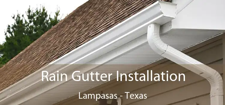 Rain Gutter Installation Lampasas - Texas