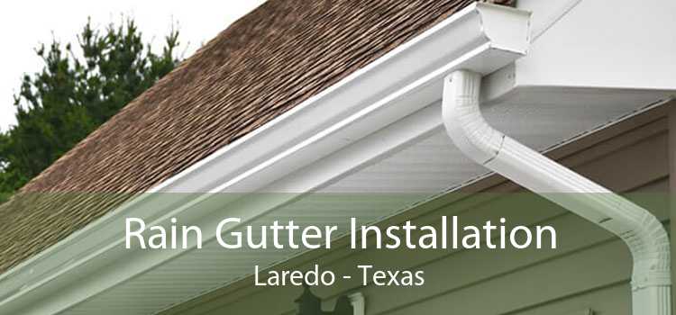 Rain Gutter Installation Laredo - Texas