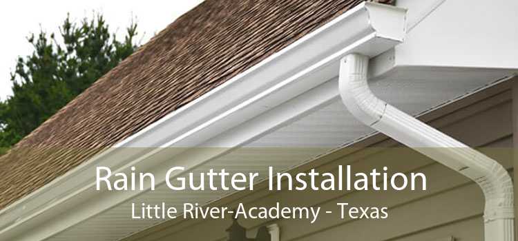 Rain Gutter Installation Little River-Academy - Texas