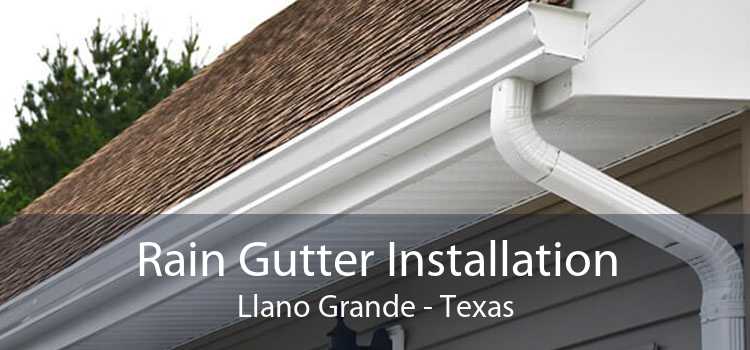 Rain Gutter Installation Llano Grande - Texas
