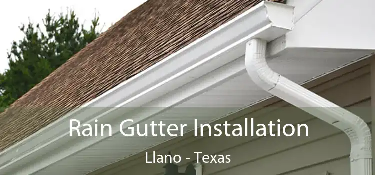 Rain Gutter Installation Llano - Texas