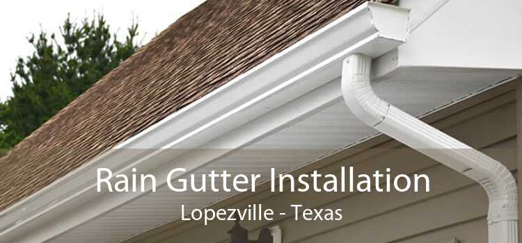 Rain Gutter Installation Lopezville - Texas
