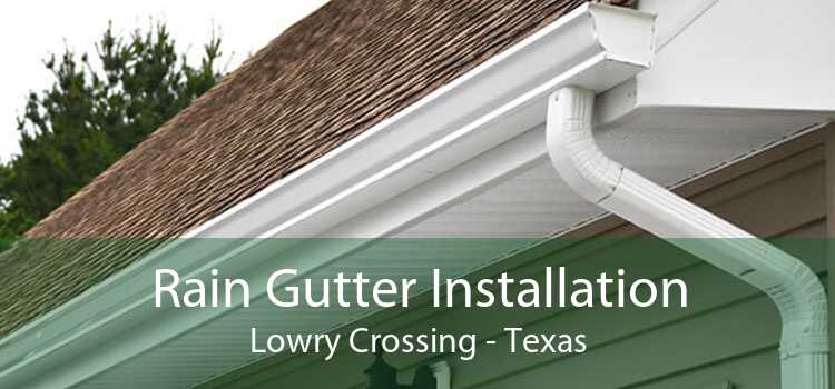 Rain Gutter Installation Lowry Crossing - Texas