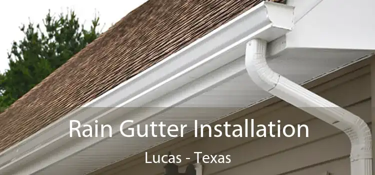 Rain Gutter Installation Lucas - Texas