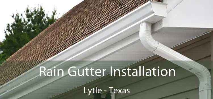 Rain Gutter Installation Lytle - Texas