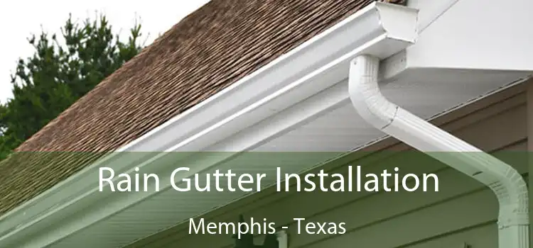 Rain Gutter Installation Memphis - Texas