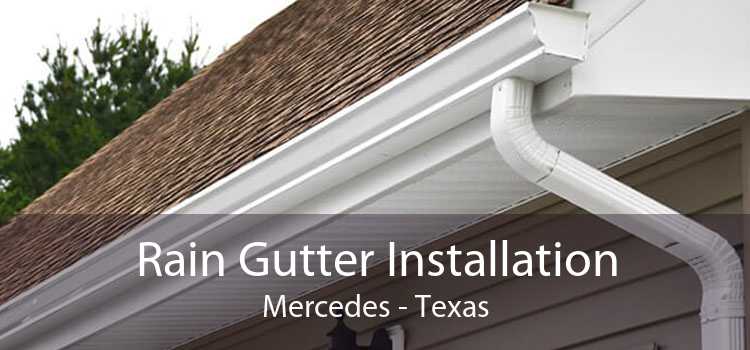 Rain Gutter Installation Mercedes - Texas