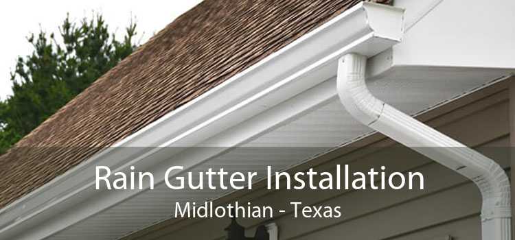 Rain Gutter Installation Midlothian - Texas