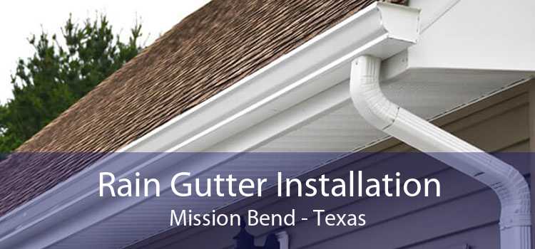 Rain Gutter Installation Mission Bend - Texas