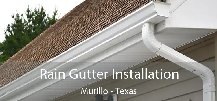 Rain Gutter Installation Murillo - Texas