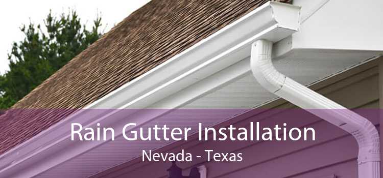 Rain Gutter Installation Nevada - Texas