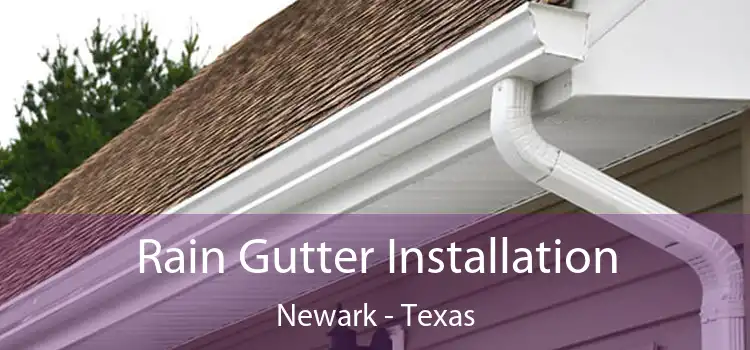 Rain Gutter Installation Newark - Texas