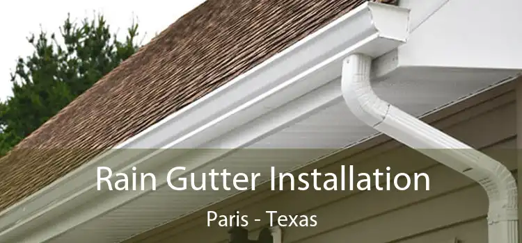 Rain Gutter Installation Paris - Texas