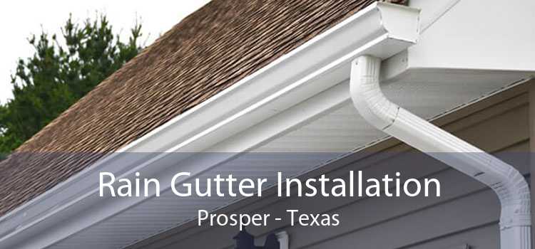 Rain Gutter Installation Prosper - Texas