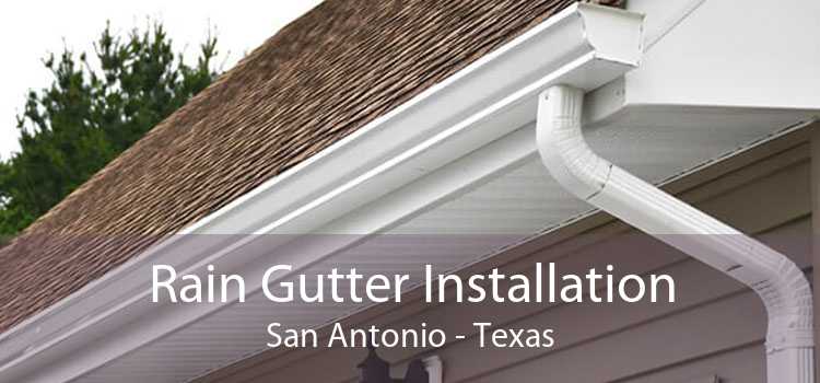 Rain Gutter Installation San Antonio - Texas
