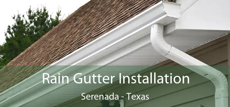 Rain Gutter Installation Serenada - Texas