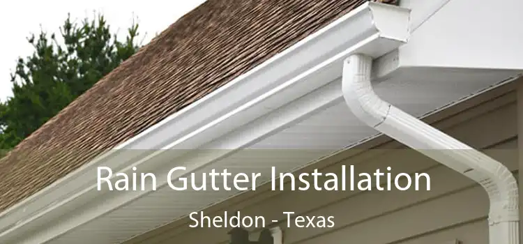 Rain Gutter Installation Sheldon - Texas